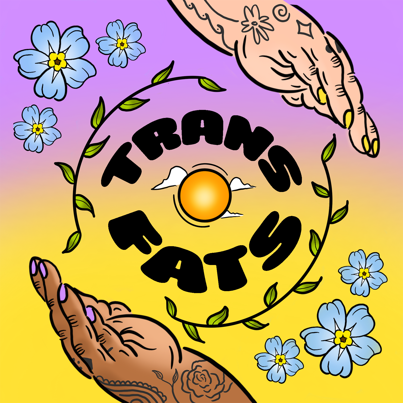 podcast artwork by Harmeet Rehal featuring an illustration of two fat tattooed hands reaching toward each other. one hand is white with yellow nail polish, and the other is brown with purple nail polish. the podcast title, TRANS FATS, is written between the two hands in a thick typeface in black. there is a sun with small white clouds in the middle of the image, and delicate leafy vines around the title. the image is decorated with light blue forget-me-not flowers, and the background is a purple-to-yellow gradient evoking the nonbinary flag